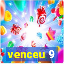 venceu 9